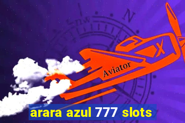 arara azul 777 slots